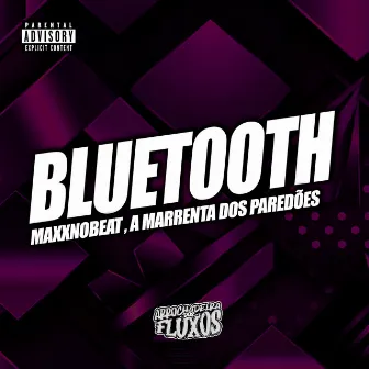 Bluetooth by A Marrenta dos Paredões