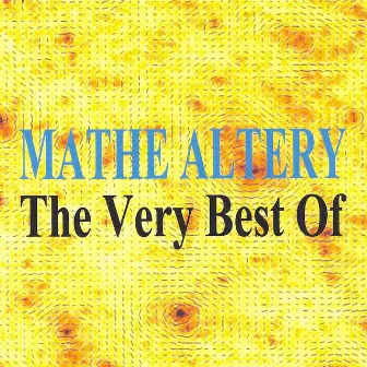 The Very Best Of : Mathé Altery by Mathe Altéry