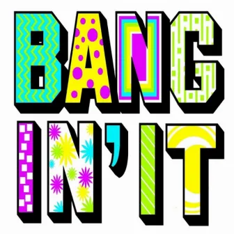 Bangin' It by Bentley Foy