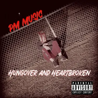 Hungover and Heartbroken by PM Music