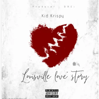 Louisville Love story by Kid Krispy