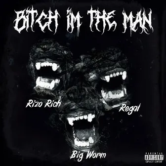 Bitch I'm The Man by Rizo Rich