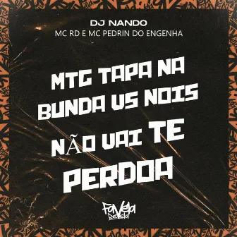 MTG tapa na bunda VS nois não vai te perdoa by MC PEDRIN DO ENGENHA