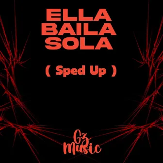 Ella Baila Sola (Sped Up) - Remix by Gz Music