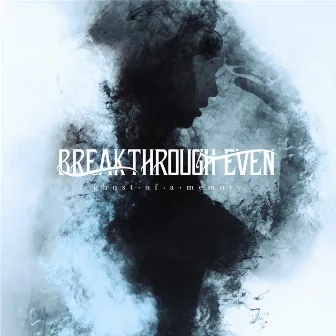 Ghost of a Memory by Breakthrough Even