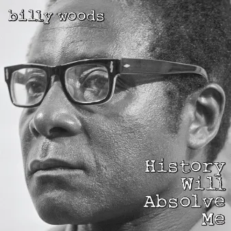 History Will Absolve Me by billy woods