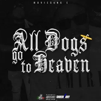 All Dogs go to Heaven by Movie GanG E