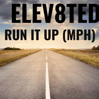 Run It Up (MPH) by Elev8ted