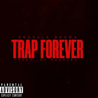 Trap Forever by Rondale Brown