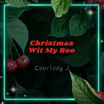 Christmas Wit My Boo by Courtney J