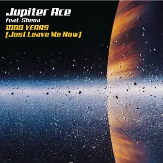 1000 Years (Just Leave Me Know) by Jupiter Ace