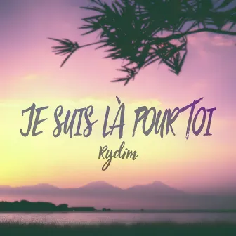 Je suis là pour toi by Rydim