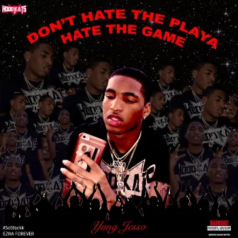 Don't Hate the Playa Hate the Game by Yung Jesso