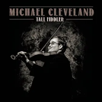 Tall Fiddler by Michael Cleveland