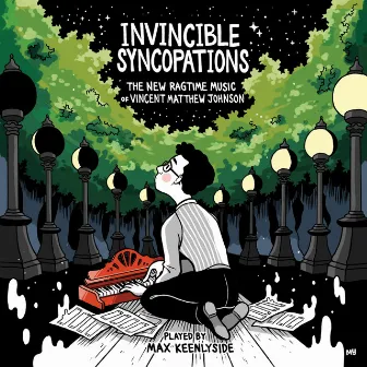 Invincible Syncopations: The New Ragtime Music of Vincent Matthew Johnson by Max Keenlyside