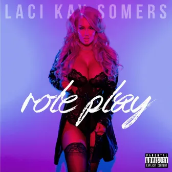 Role Play by Laci Kay Somers