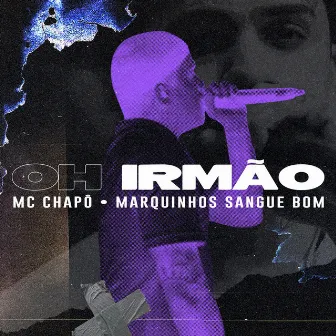 Oh Irmão by MC Chapo