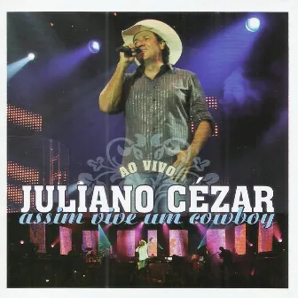 Assim Vive um Cowboy (Ao Vivo) by Juliano Cezar