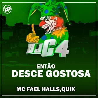 Então Desce Gostosa by Mc Fael Halls