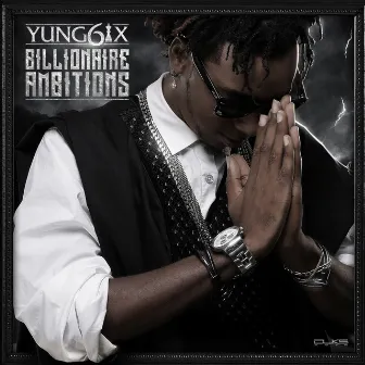 Billionaire Ambitions by Yung6ix