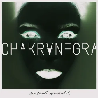 Sensual Oscuridad (Remixes) by Chakranegra