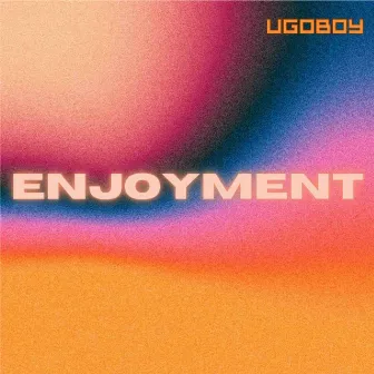 Enjoyment by UgoBoy