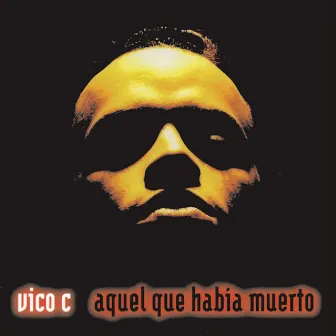 Aquel Que Habia Muerto by Vico C