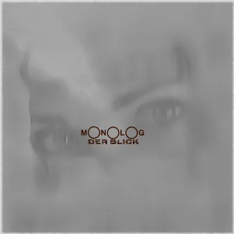 Der Blick by Monolog