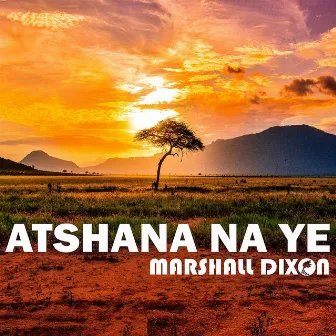 Atshana Na Ye by Marshall Dixon