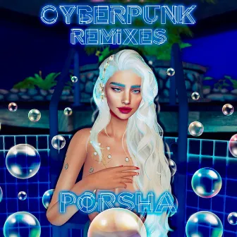 Cyberpunk (Remixes) by Porsha