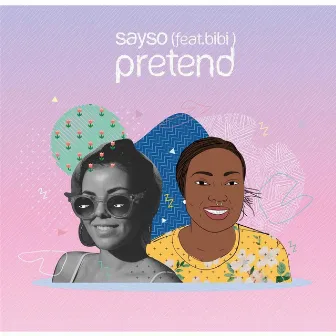 Pretend (feat. Bibi) by Sayso