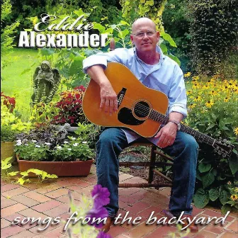 Songs from the Backyard by Eddie Alexander