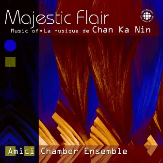 Chan, Ka Nin: Majestic Flair by Amici Chamber Ensemble