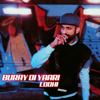 Buray Di Yaari by Lodhi