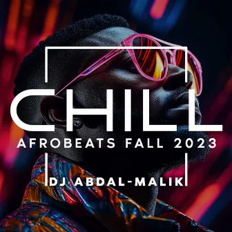 Chill Afrobeats Fall 2023 by DJ Abdal-Malik