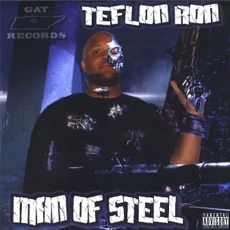 Man Of Steel by Teflon Ron