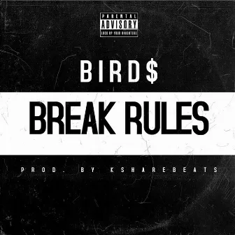 Break Rules (OFFICIAL AUDIO) by Bird$