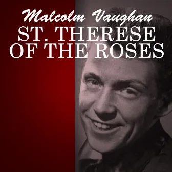 St. Therese of the Roses by Malcolm Vaughan