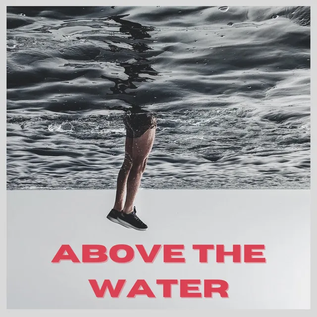 Above The Water