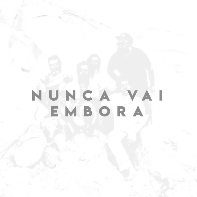 Nunca Vai Embora