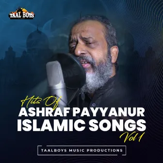 Hits Of Ashraf Payyanur Islamic Songs, Vol. 1 by Ashraf Payyanur