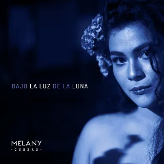 Bajo la Luz de la Luna (A Capela) by Melany Cubero