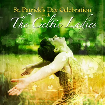 St. Patrick’s Day Celebration with the Celtic Ladies by Rosalind McAllister