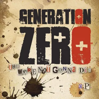 We're Not Gonna Die - EP by Generation Zero