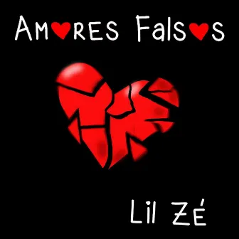 Amores Falsos by Lil Zé