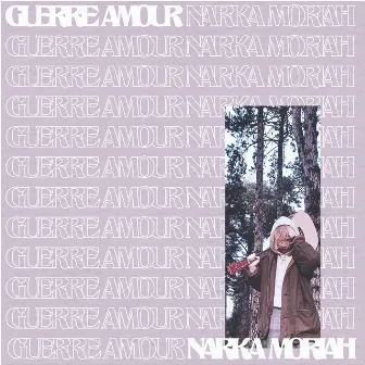 Guerre amour by Narka Moriah