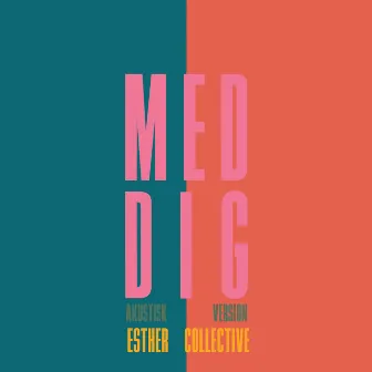 Med Dig (Acoustic) by Esther Collective