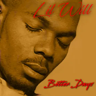 Better Days by Lil' Will