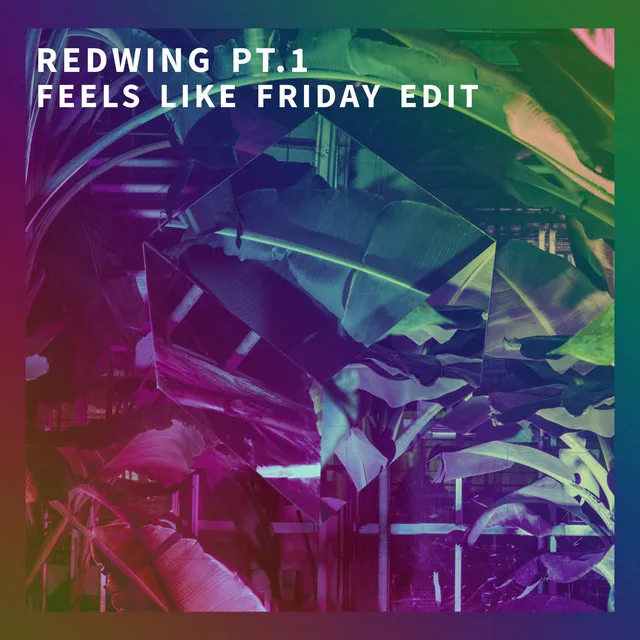 Redwing, Pt. 1 (Feels Like Friday Edit)