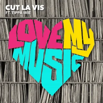 Love My Music (feat. Tippa Irie) by Cut La Vis